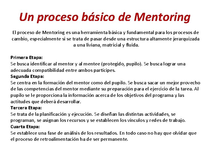 Un proceso básico de Mentoring El proceso de Mentoring es una herramienta básica y