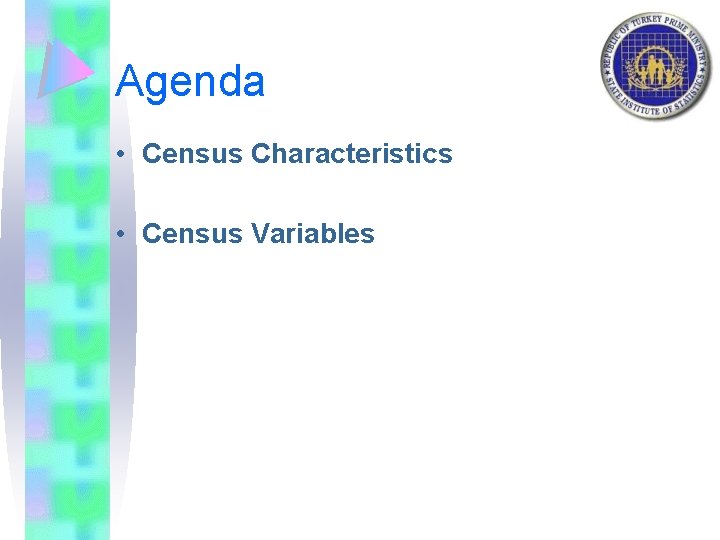 Agenda • Census Characteristics • Census Variables 