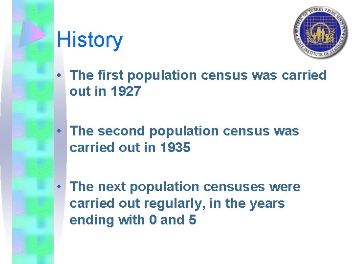 History • The first population census was carried out in 1927 • The second
