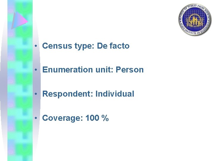  • Census type: De facto • Enumeration unit: Person • Respondent: Individual •