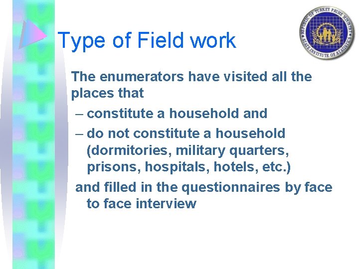 Type of Field work The enumerators have visited all the places that – constitute