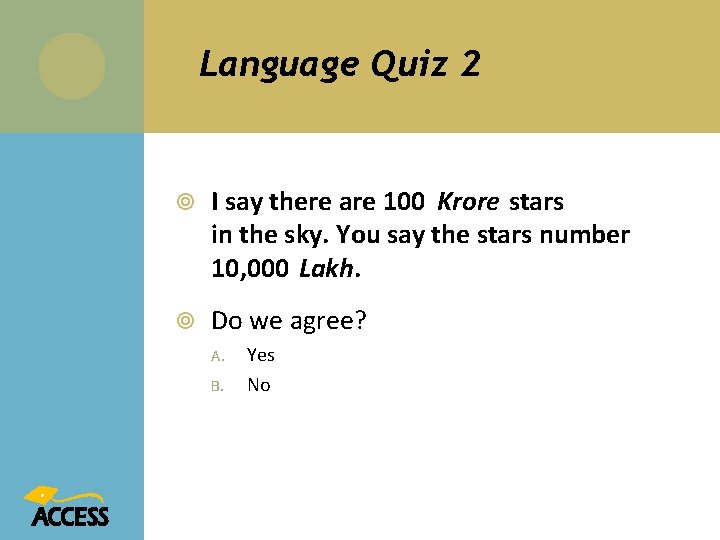 Language Quiz 2 I say there are 100 Krore stars in the sky. You