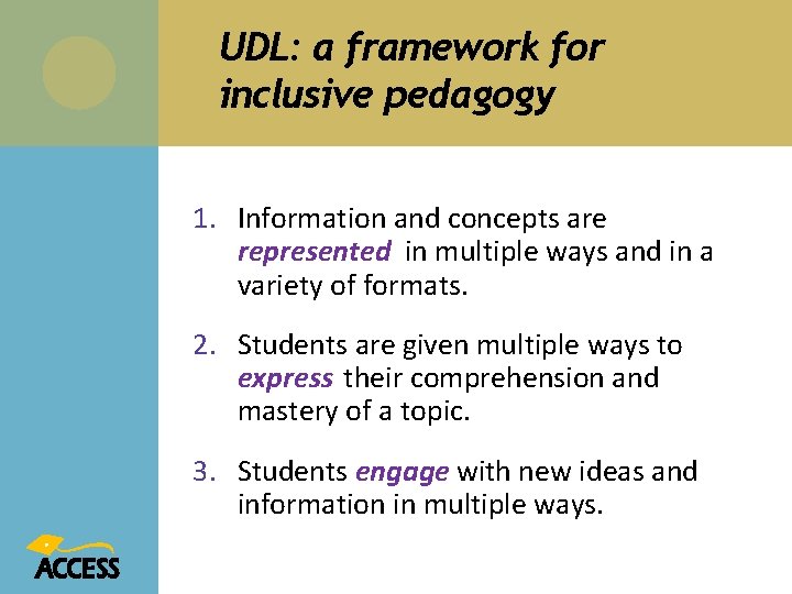 UDL: a framework for inclusive pedagogy 1. Information and concepts are represented in multiple