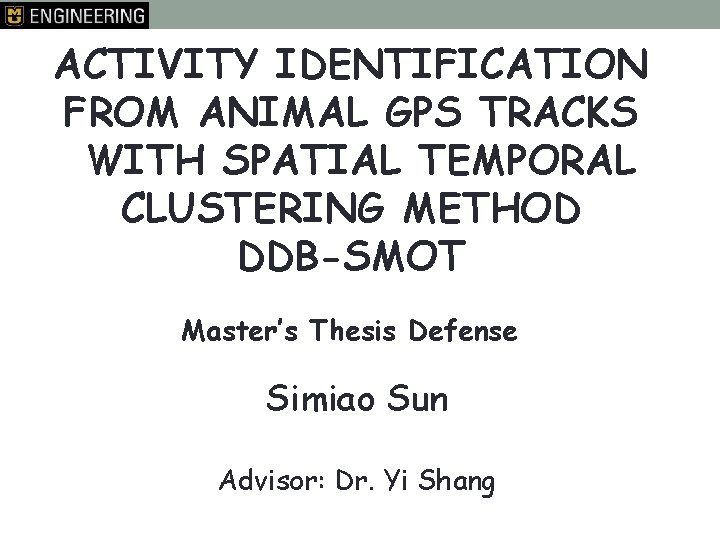 ACTIVITY IDENTIFICATION FROM ANIMAL GPS TRACKS WITH SPATIAL TEMPORAL CLUSTERING METHOD DDB-SMOT Master’s Thesis