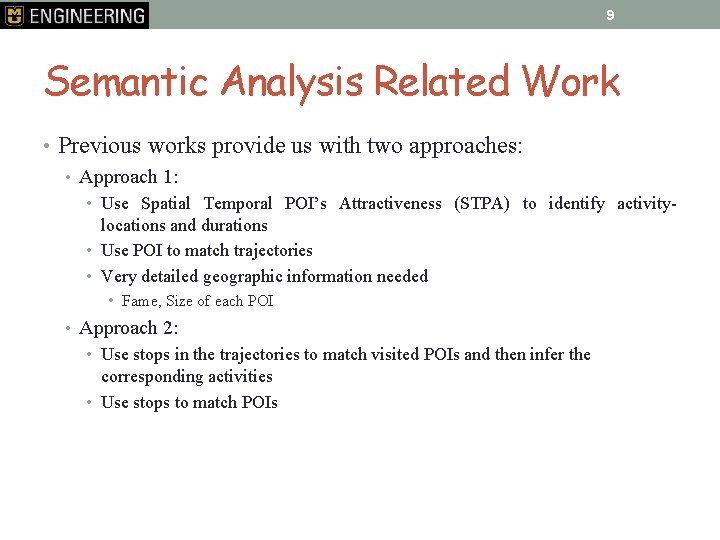 9 Semantic Analysis Related Work • Previous works provide us with two approaches: •