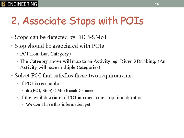 16 2. Associate Stops with POIs • Stops can be detected by DDB-SMo. T