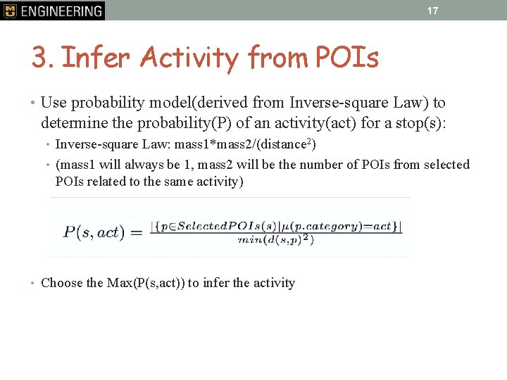 17 3. Infer Activity from POIs • Use probability model(derived from Inverse-square Law) to
