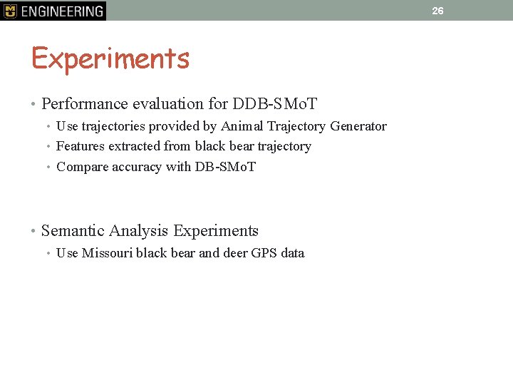 26 Experiments • Performance evaluation for DDB-SMo. T • Use trajectories provided by Animal