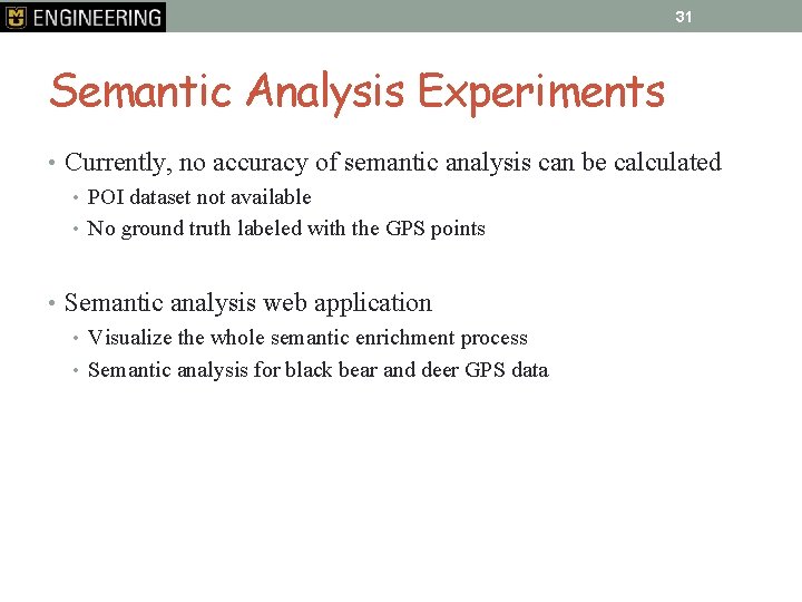 31 Semantic Analysis Experiments • Currently, no accuracy of semantic analysis can be calculated