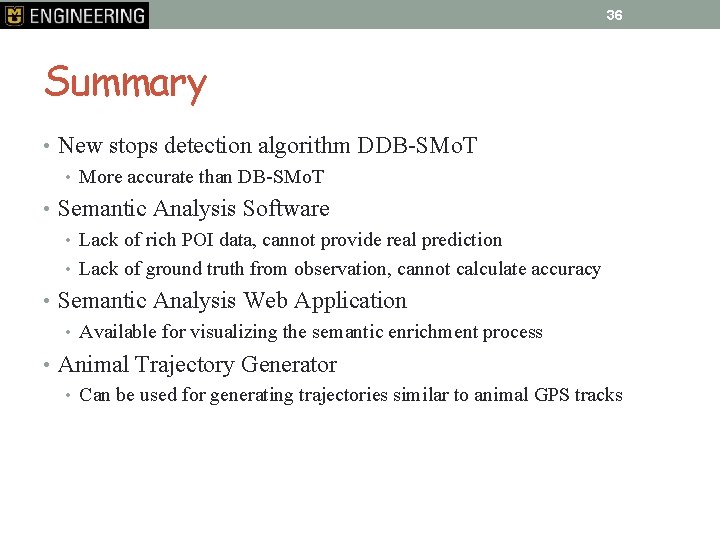 36 Summary • New stops detection algorithm DDB-SMo. T • More accurate than DB-SMo.