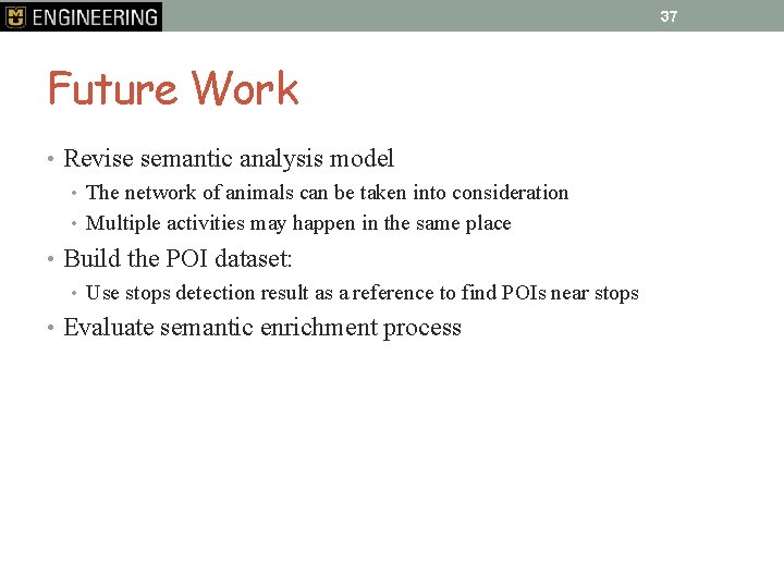 37 Future Work • Revise semantic analysis model • The network of animals can