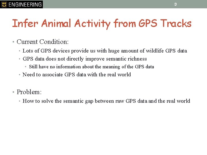 3 Infer Animal Activity from GPS Tracks • Current Condition: • Lots of GPS
