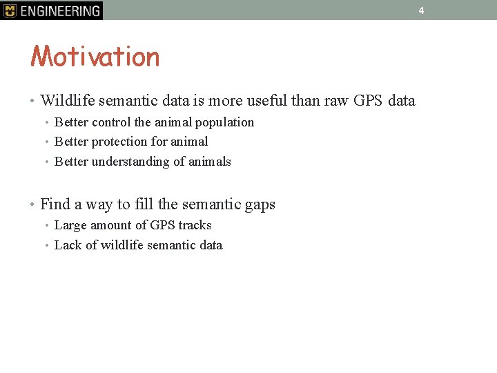 4 Motivation • Wildlife semantic data is more useful than raw GPS data •