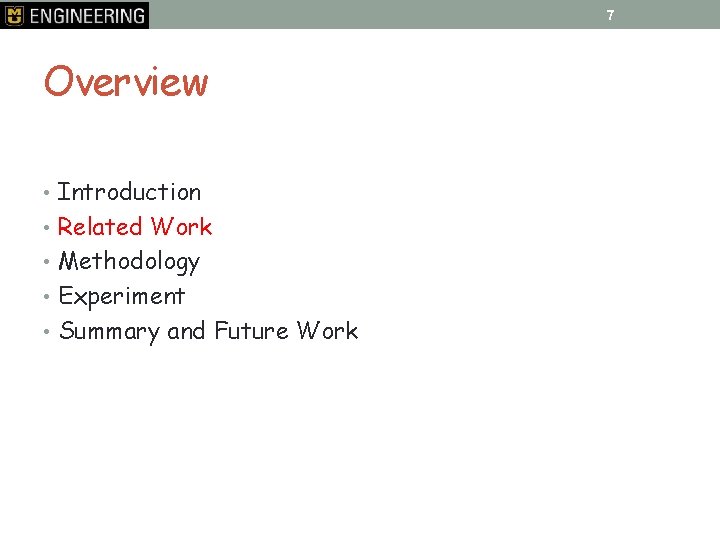 7 Overview • Introduction • Related Work • Methodology • Experiment • Summary and