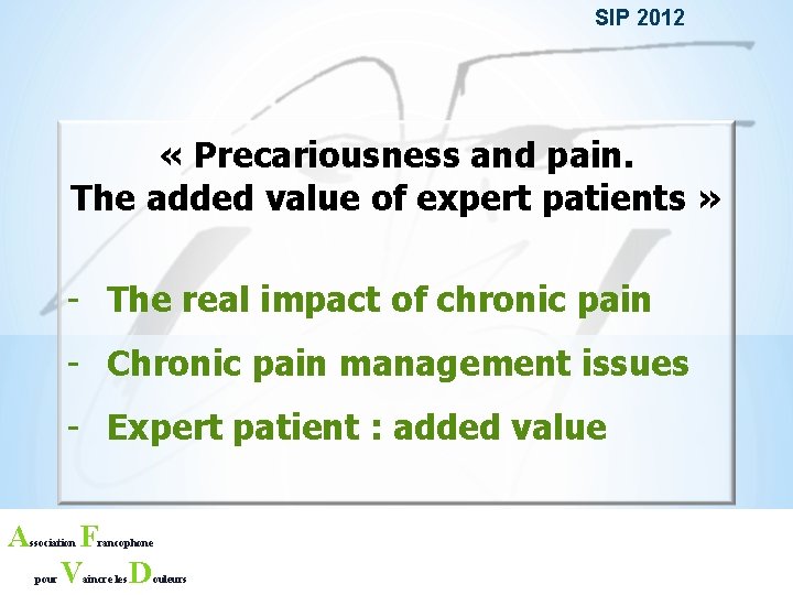 SIP 2012 « Precariousness and pain. The added value of expert patients » -