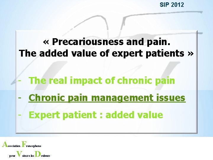 SIP 2012 « Precariousness and pain. The added value of expert patients » -