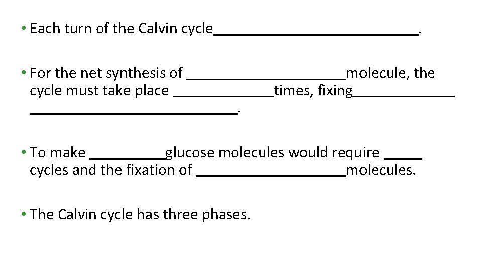  • Each turn of the Calvin cycle • For the net synthesis of