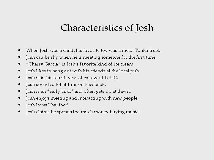 Characteristics of Josh • • • When Josh was a child, his favorite toy