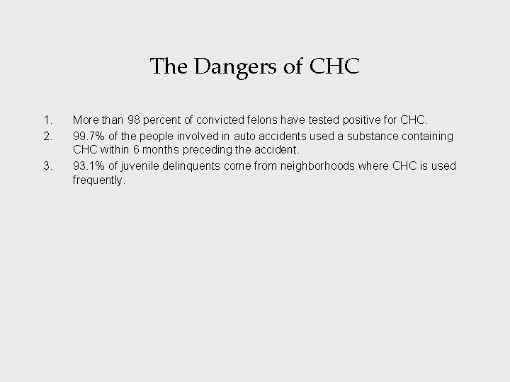 The Dangers of CHC 1. 2. 3. More than 98 percent of convicted felons