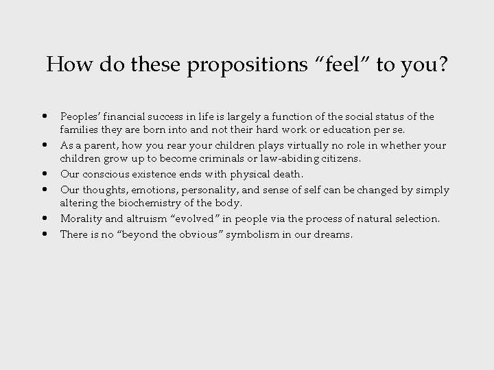 How do these propositions “feel” to you? • • • Peoples’ financial success in