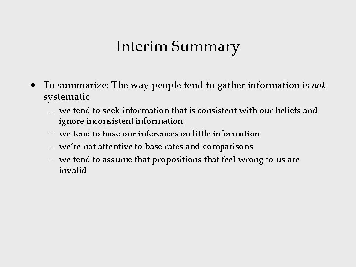 Interim Summary • To summarize: The way people tend to gather information is not