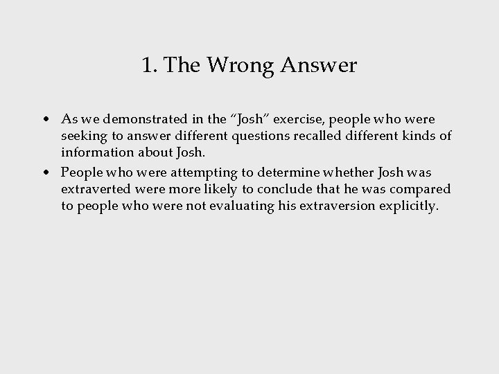 1. The Wrong Answer • As we demonstrated in the “Josh” exercise, people who