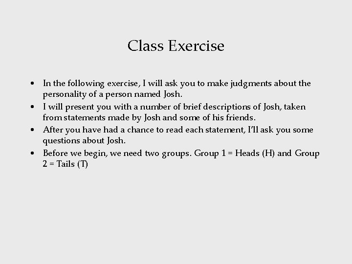 Class Exercise • In the following exercise, I will ask you to make judgments