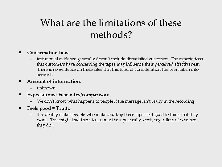 What are the limitations of these methods? • Confirmation bias: – • Amount of