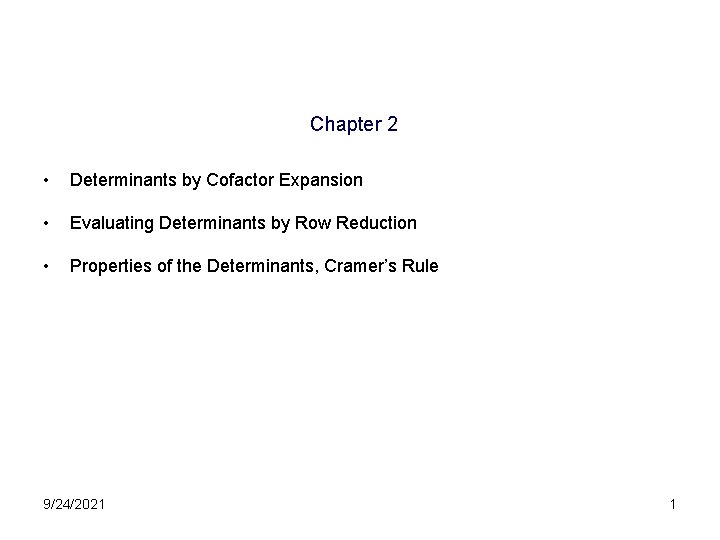 Chapter 2 • Determinants by Cofactor Expansion • Evaluating Determinants by Row Reduction •