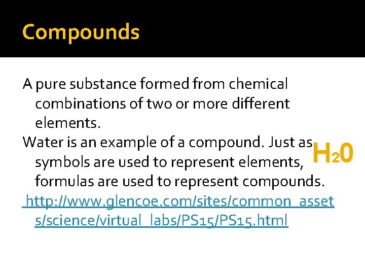 Compounds A pure substance formed from chemical combinations of two or more different elements.