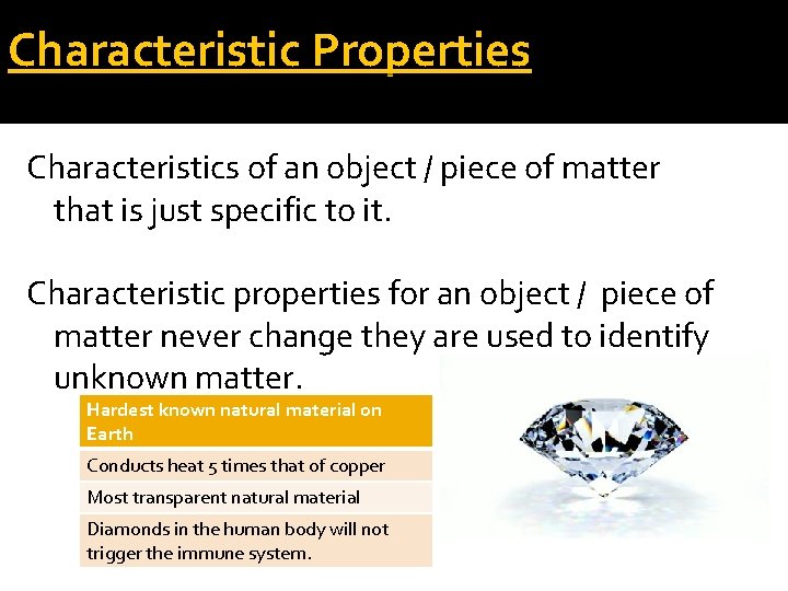 Characteristic Properties Characteristics of an object / piece of matter that is just specific