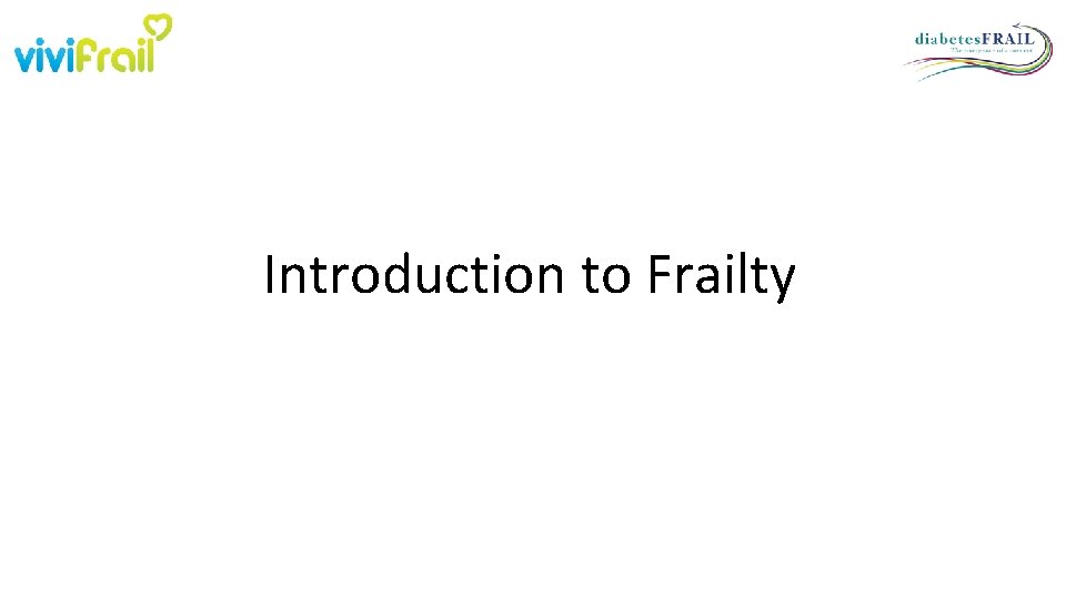 Introduction to Frailty Introduction to Frailty