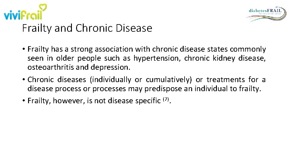 Frailty and Chronic Disease • Frailty has a strong association with chronic disease states Frailty and Chronic Disease • Frailty has a strong association with chronic disease states
