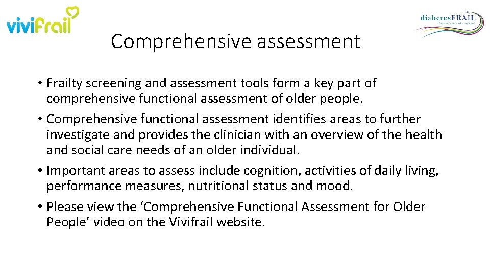 Comprehensive assessment • Frailty screening and assessment tools form a key part of comprehensive Comprehensive assessment • Frailty screening and assessment tools form a key part of comprehensive