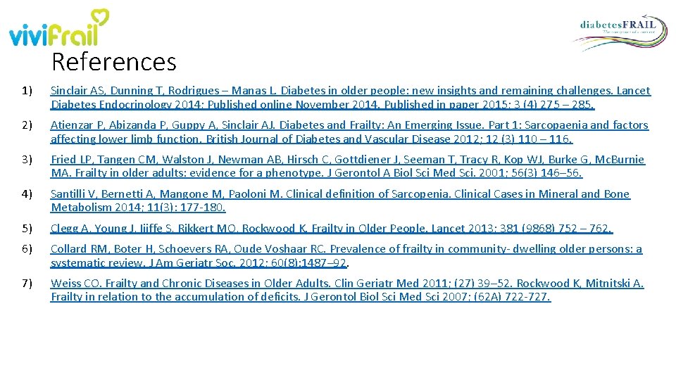 References 1) Sinclair AS, Dunning T, Rodrigues – Manas L. Diabetes in older people: References 1) Sinclair AS, Dunning T, Rodrigues – Manas L. Diabetes in older people: