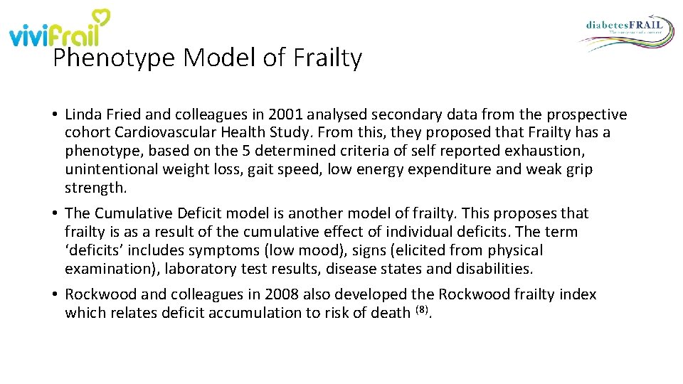 Phenotype Model of Frailty • Linda Fried and colleagues in 2001 analysed secondary data Phenotype Model of Frailty • Linda Fried and colleagues in 2001 analysed secondary data