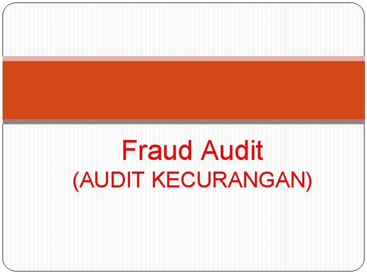 Fraud Audit (AUDIT KECURANGAN) 