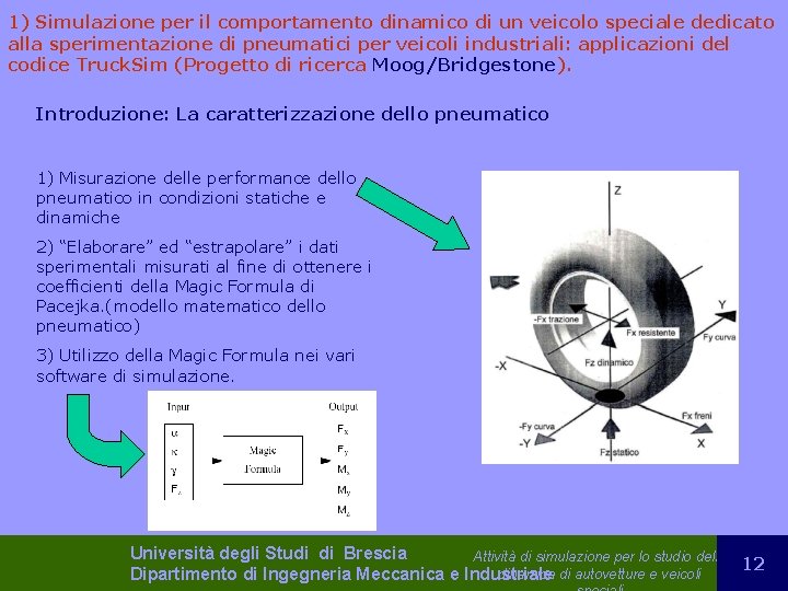 1) Simulazione per il comportamento dinamico di un veicolo speciale dedicato alla sperimentazione di