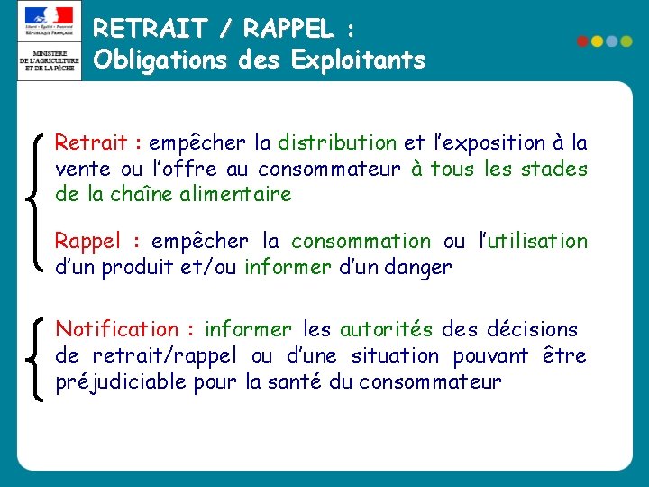 RETRAIT / RAPPEL : Obligations des Exploitants Retrait : empêcher la distribution et l’exposition