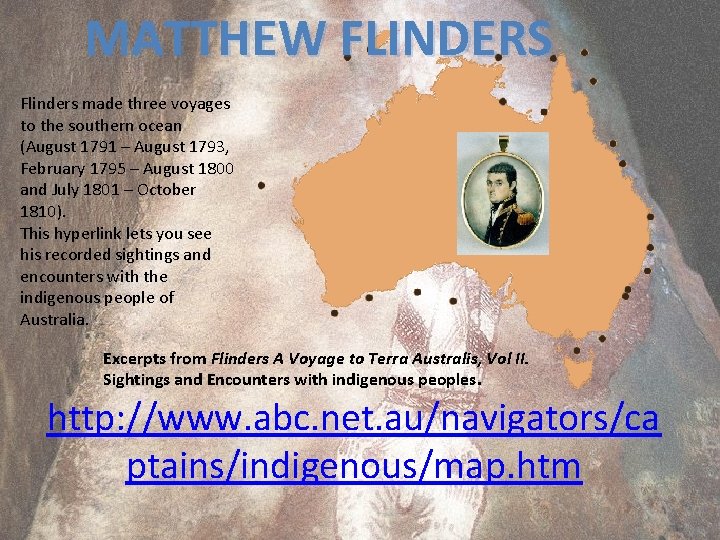 MATTHEW FLINDERS Flinders made three voyages to the southern ocean (August 1791 – August