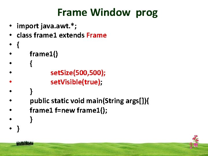 Frame Window prog • • • import java. awt. *; class frame 1 extends