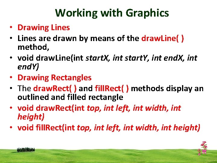 Working with Graphics • Drawing Lines • Lines are drawn by means of the