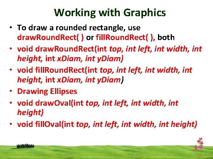 Working with Graphics • To draw a rounded rectangle, use draw. Round. Rect( )