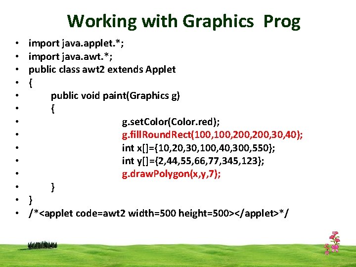 Working with Graphics Prog • • • • import java. applet. *; import java.