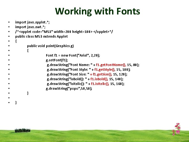 Working with Fonts • • • • • import java. applet. *; import java.