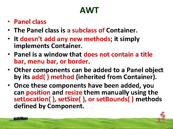 AWT • Panel class • The Panel class is a subclass of Container. •