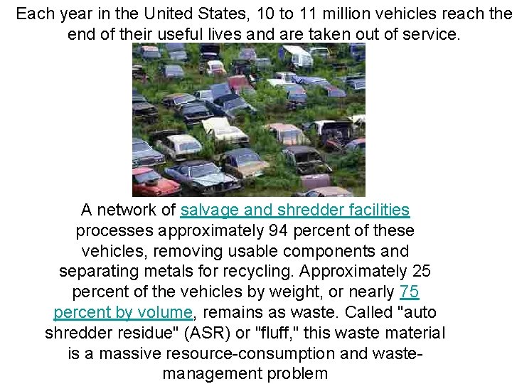 Each year in the United States, 10 to 11 million vehicles reach the end