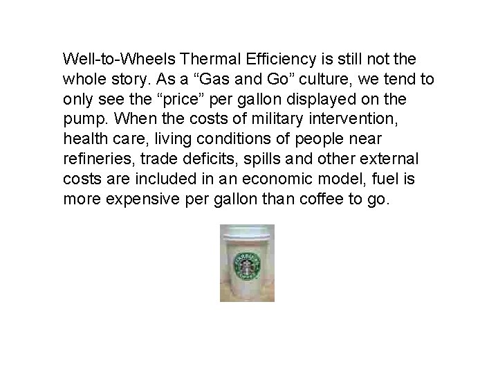 Well-to-Wheels Thermal Efficiency is still not the whole story. As a “Gas and Go”