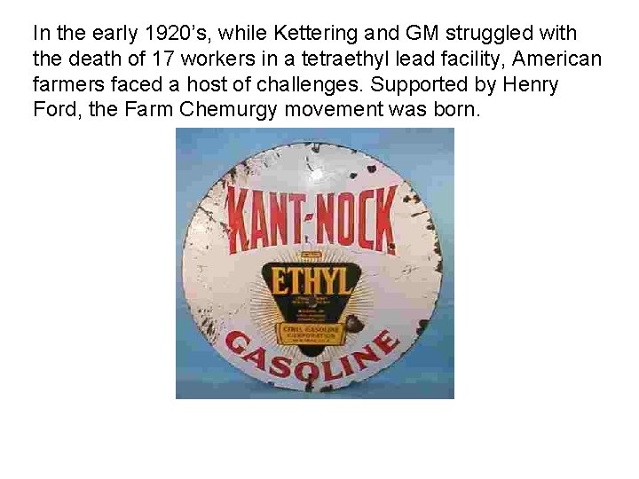 In the early 1920’s, while Kettering and GM struggled with the death of 17