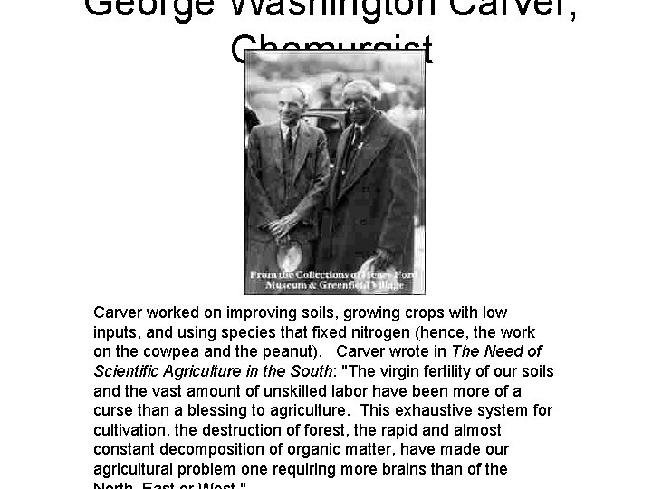 George Washington Carver; Chemurgist Carver worked on improving soils, growing crops with low inputs,